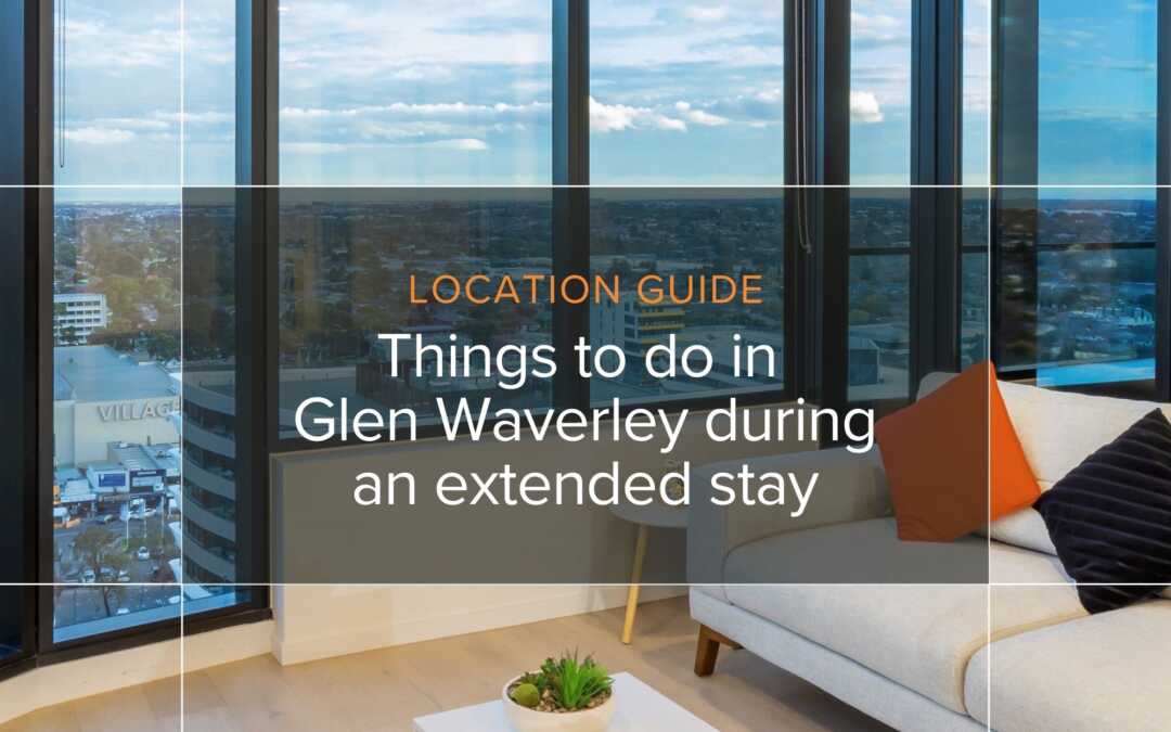 Things to do in Glen Waverley during an extended stay: Corporate Travellers Guide